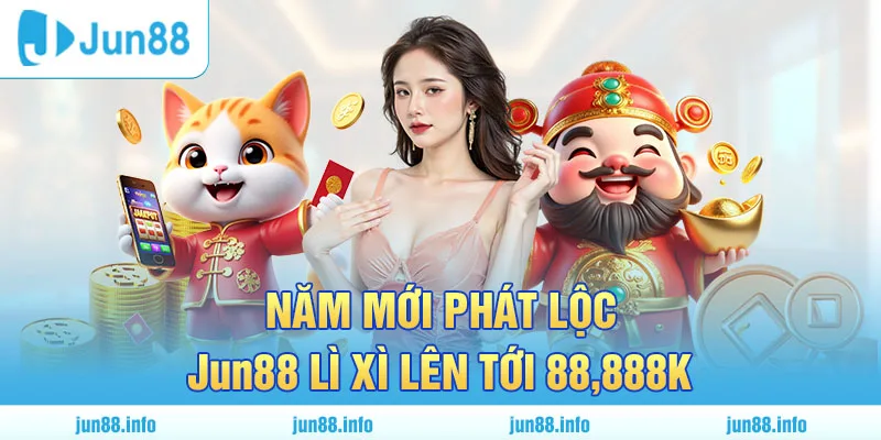 Jun88 🎖️ Trang chủ Jun88 com chính thức 2026 - Link phiên bản 2 10 Jun88 lì xì năm mới lên tới 88,888k