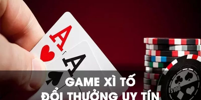 Hướng dẫn luật và cách chơi xì tố thật chi tiết 6 xi to